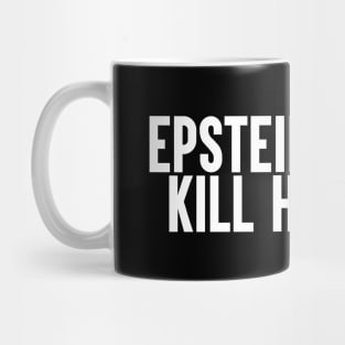 Epstein Didn't Kill Himself Mug